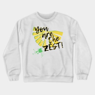 You are the zest! design Crewneck Sweatshirt